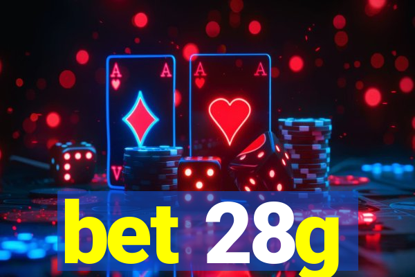 bet 28g